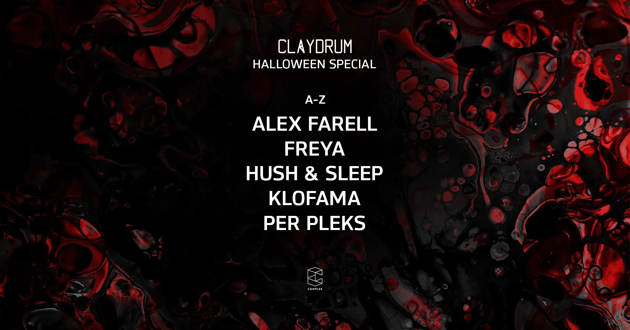 Claydrum Halloween presents Klofama / Alex Farell / Freya / Hush & Sleep / Per Pleks