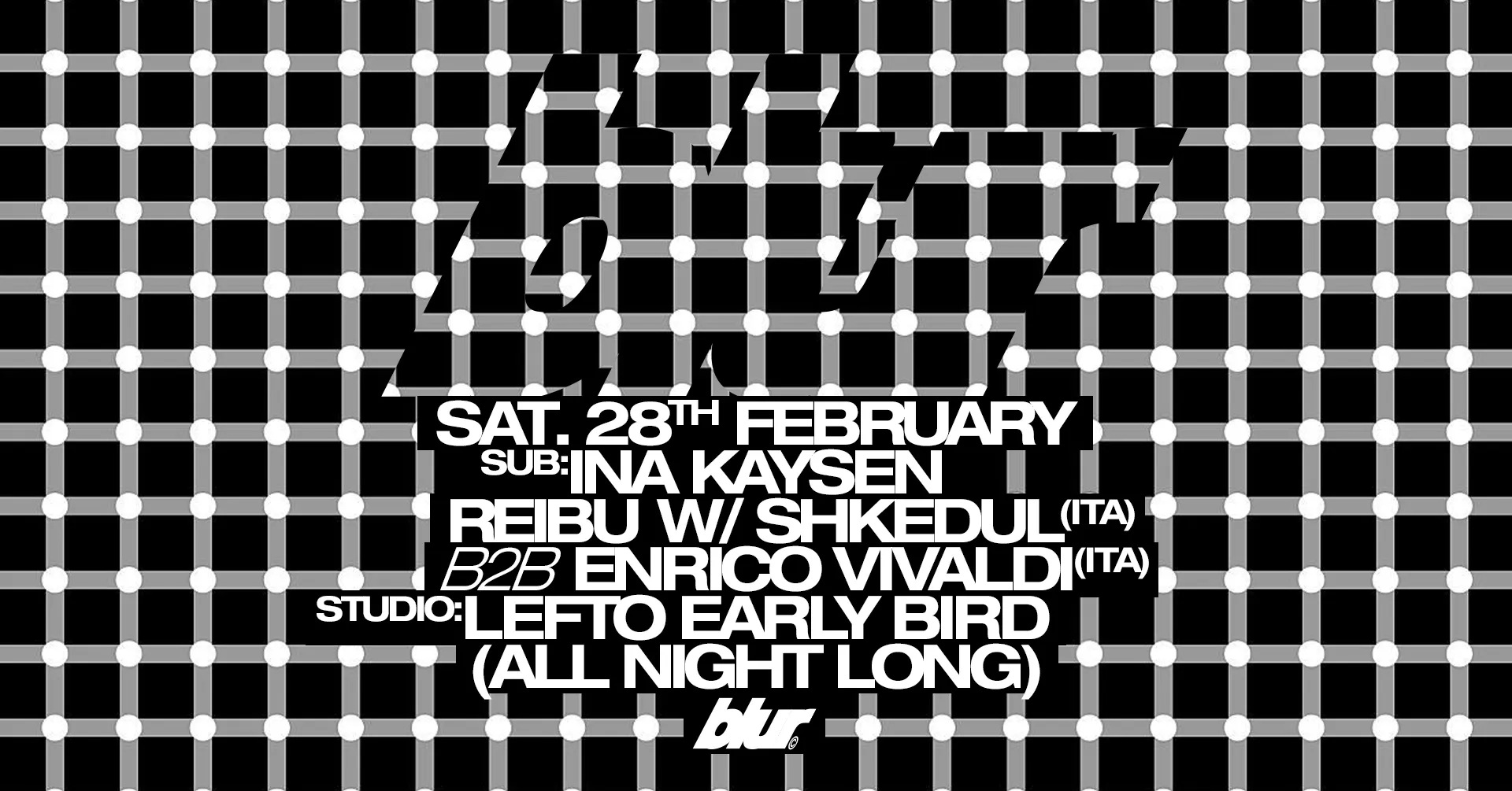 BLUR with Lefto Early Bird, Reibu (Skedul b2b Enrico Vivaldi), Ina Kaysen