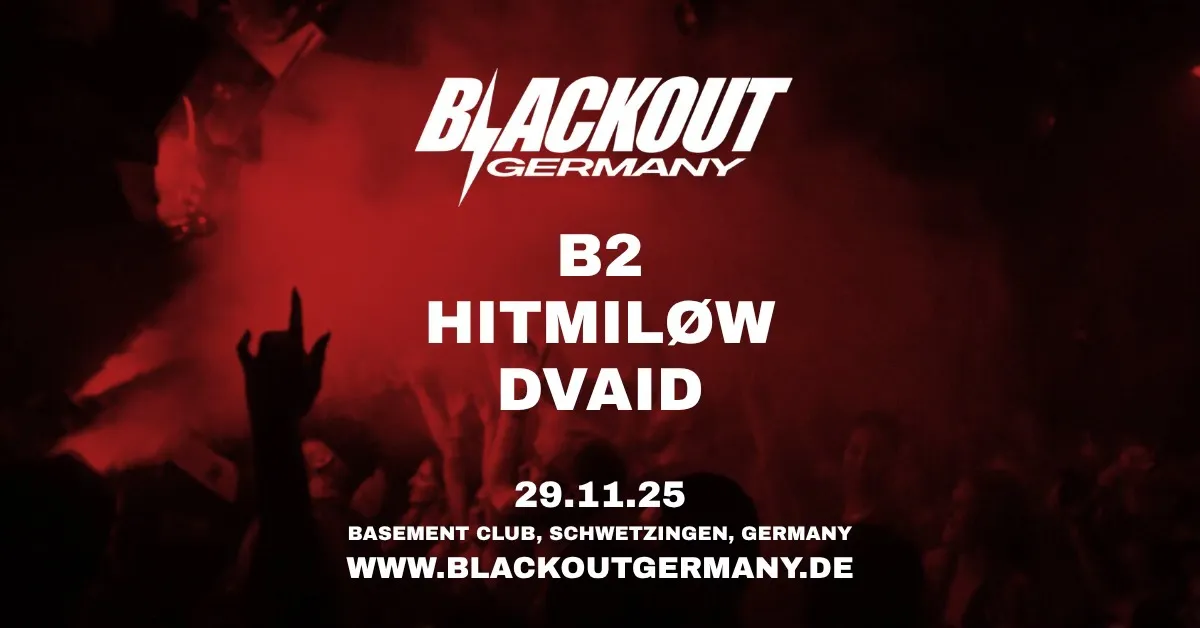 BLACKOUT GERMANY | B2, HiTMiLØW, Dvaid