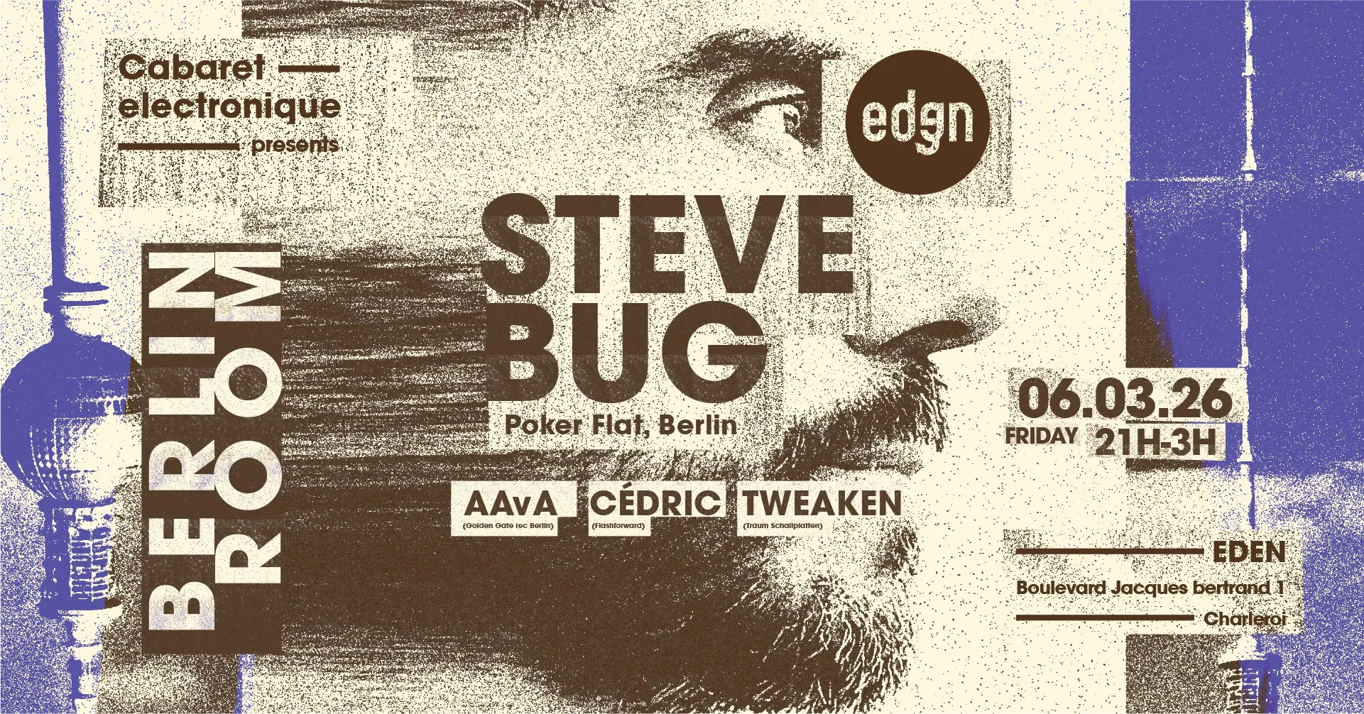 BERLIN ROOM @ EDEN (Charleroi) with STEVE BUG 🇩🇪, AAvA, CEDRIC, TWEAKEN