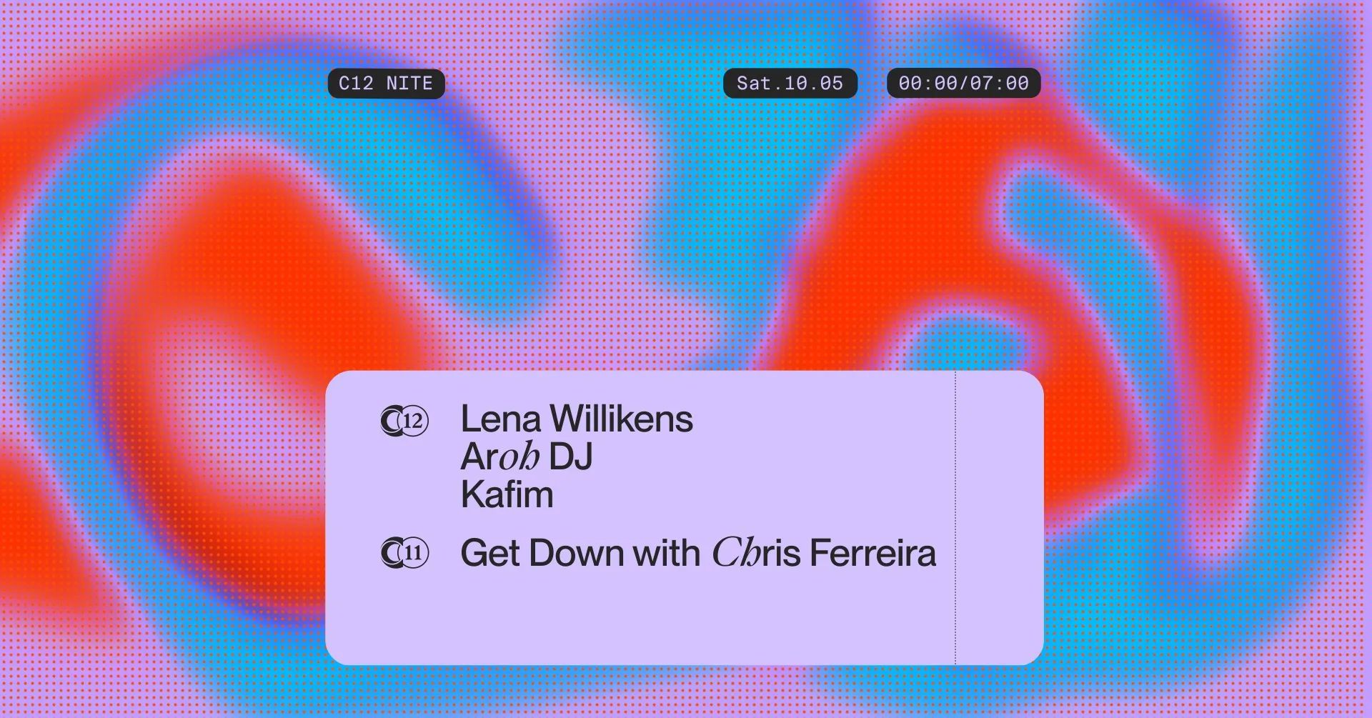 C12 Nite 〰️ Lena Willikens 〰️ Aroh DJ 〰️ Kafim 〰️ Chris Ferreira