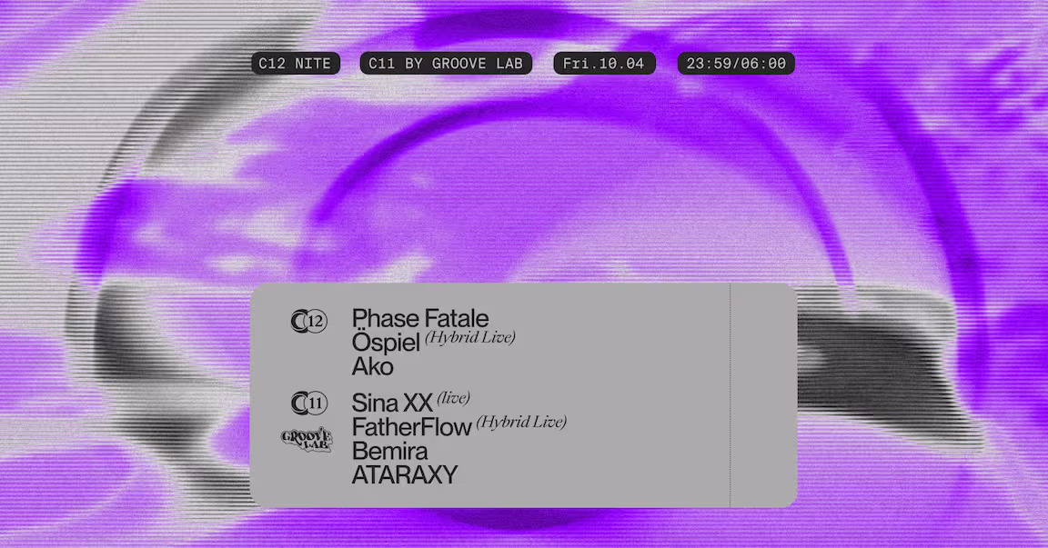 C12 Nite w/ Phase Fatale, Öspiel, Ako & C11 w/ Groove Lab