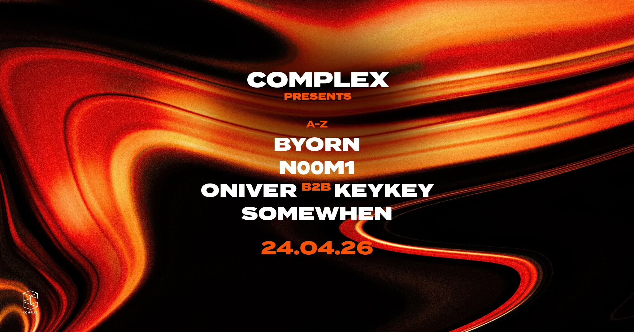 Complex presents Somewhen / BYORN / N00M1 / Oniver b2b KeyKey