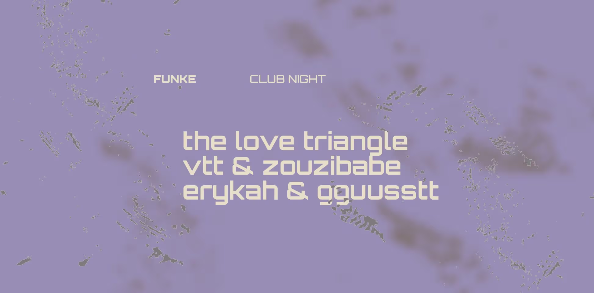 FUNKE_The Love Triangle, VTT & Zouzibabe, Erykah & Gguusstt