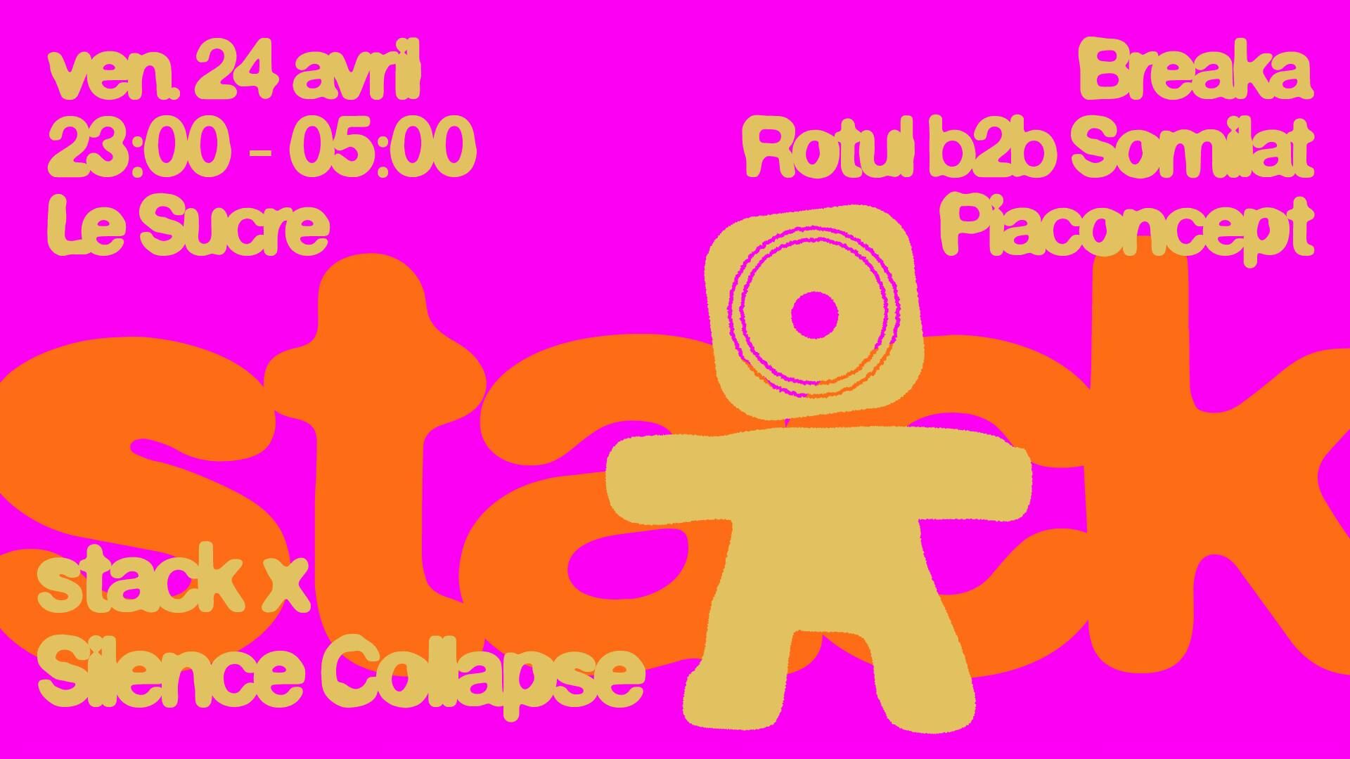 Stack x Silence Collapse : Breaka, ROTUL, Somilat, Piaconcept