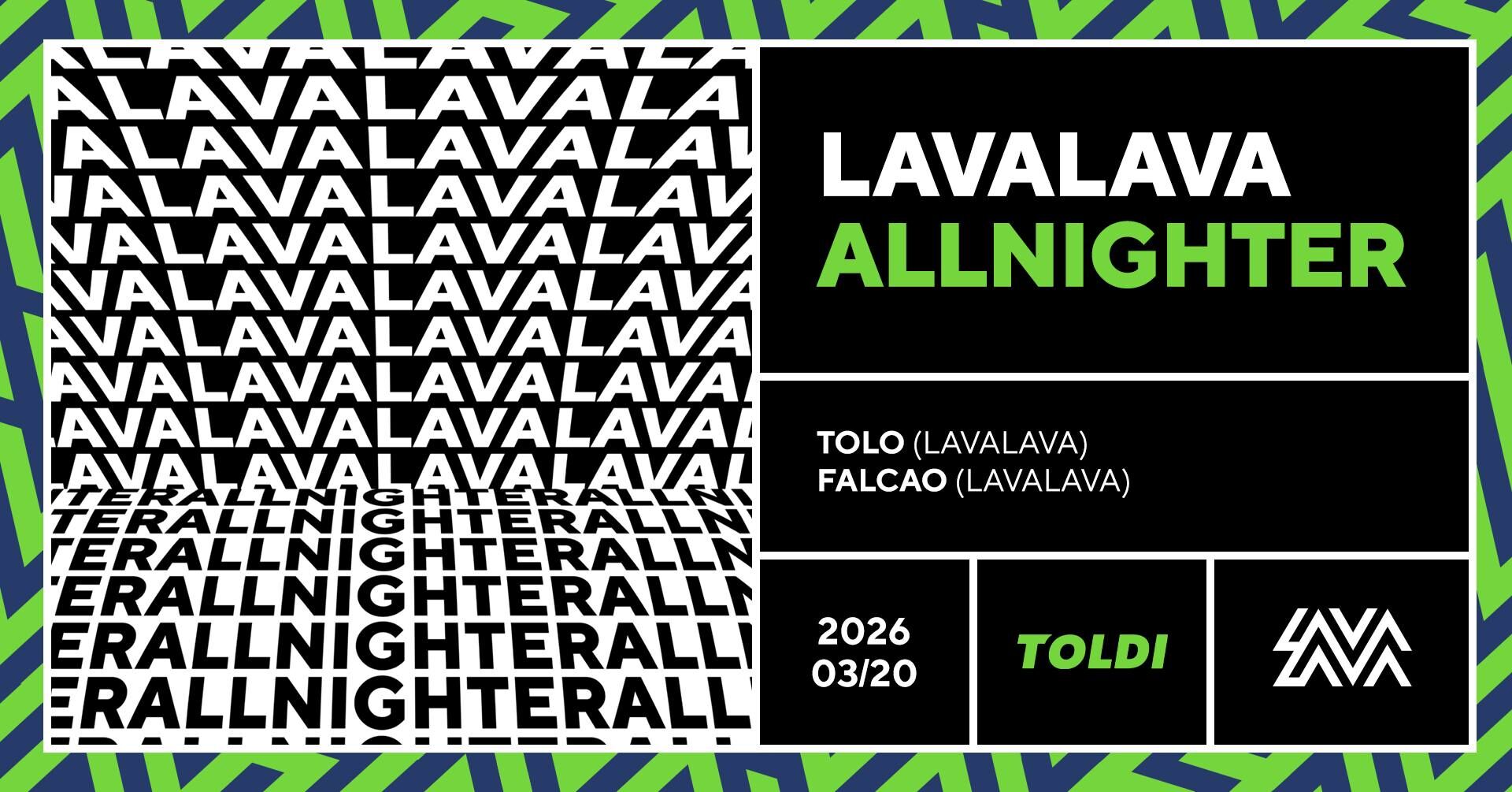 LavaLava Allnighter @ TOLDI