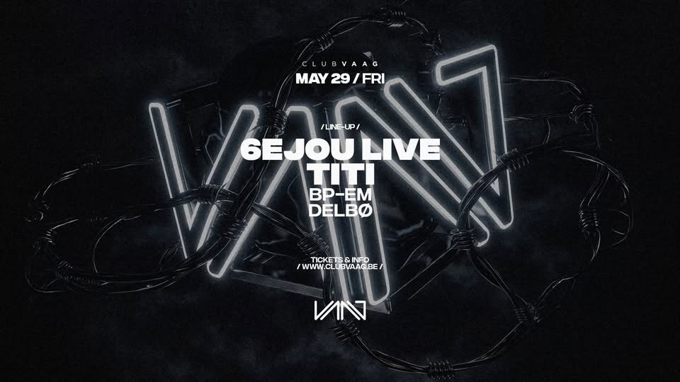 Club Vaag invites 6EJOU (live) & TITI