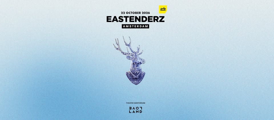 Eastenderz x Loveland | ADE 2026