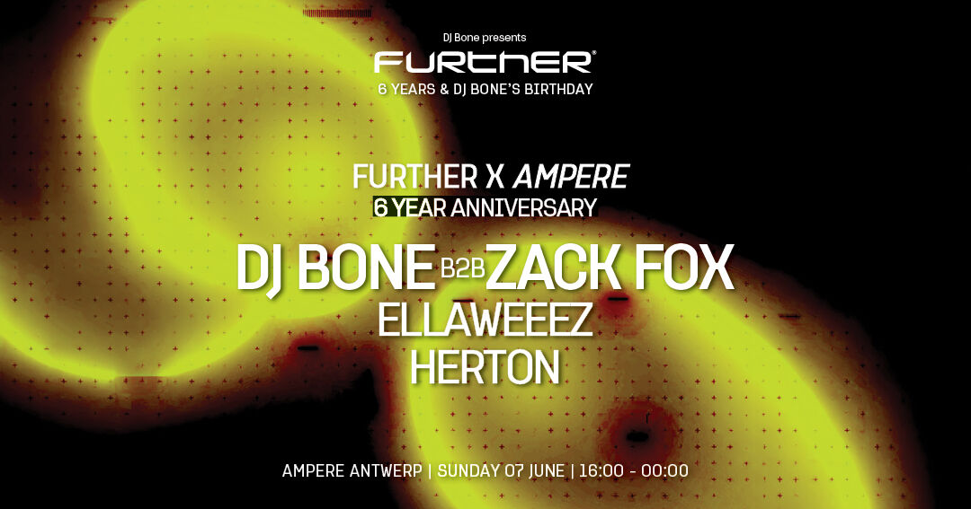 FURTHER 6th Anniversary with DJ Bone b2b Zack Fox, Ellaweeez & Herton – DAYTIME PARTY
