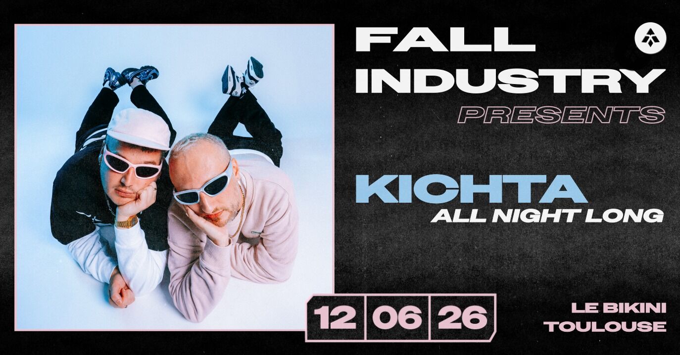 FALL INDUSTRY PRESENTS KICHTA ALL NIGHT LONG
