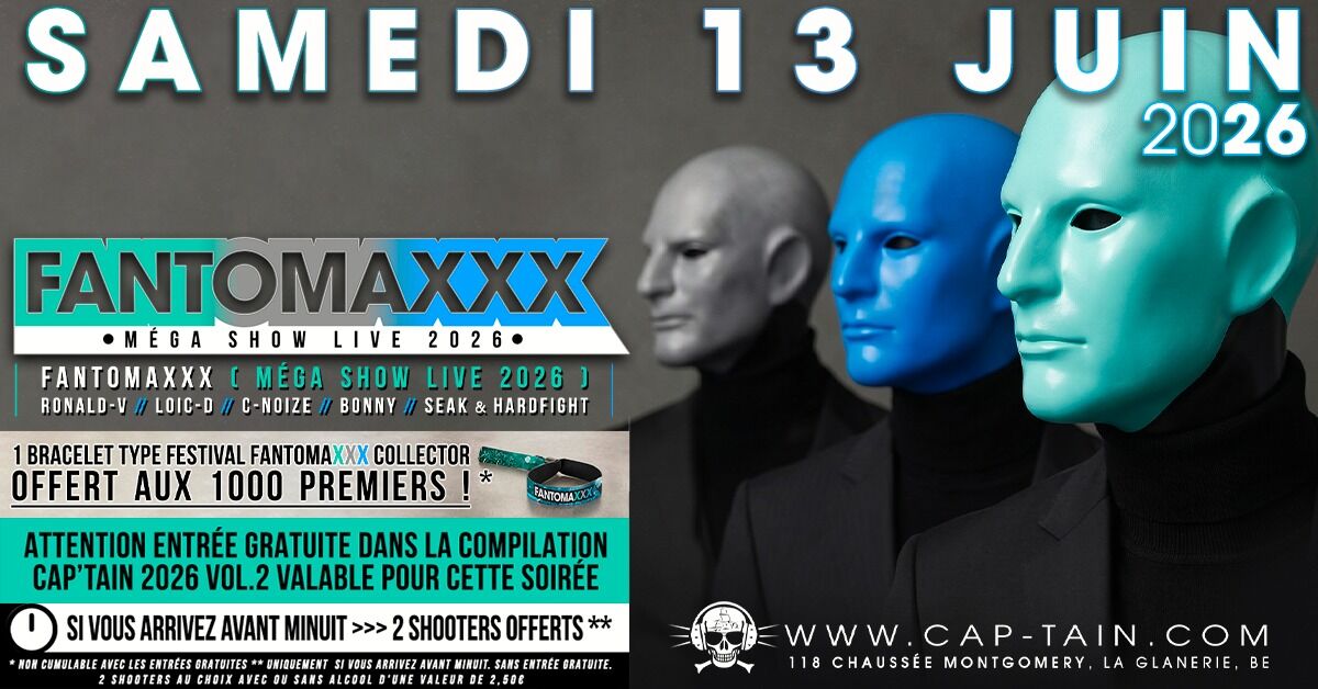 Fantomaxxx Mega Show Live 2026 - Samedi 13 Juin 2026 au Cap'tain