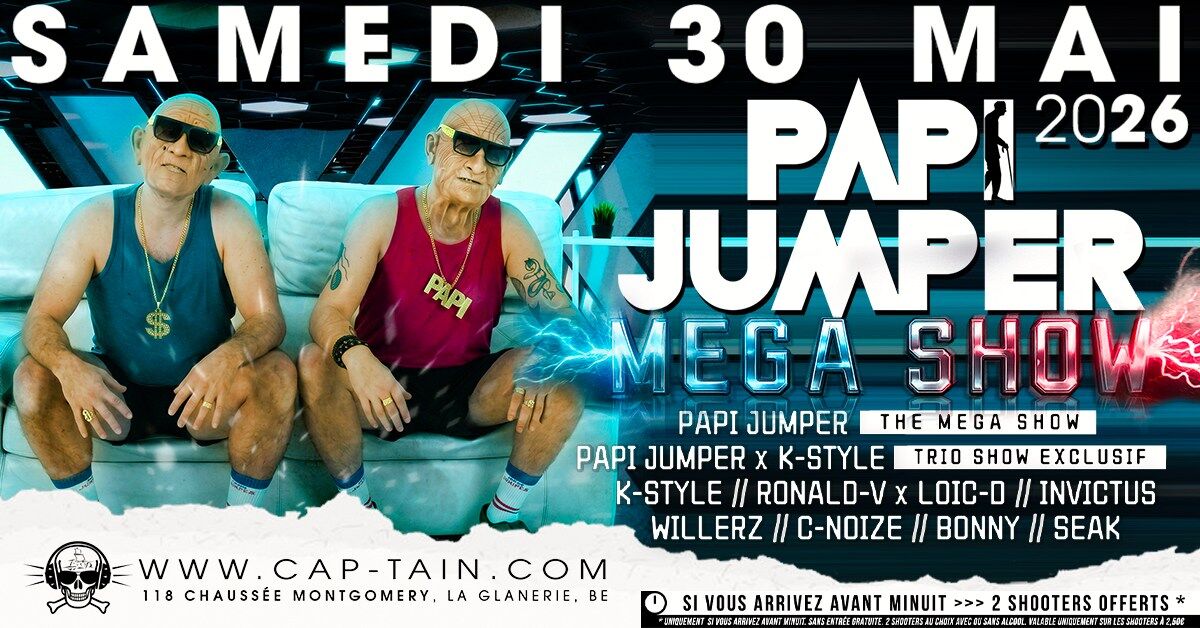 Papi Jumper ⚡ MEGA SHOW ⚡ - Samedi 30 Mai 2026 au Cap'tain
