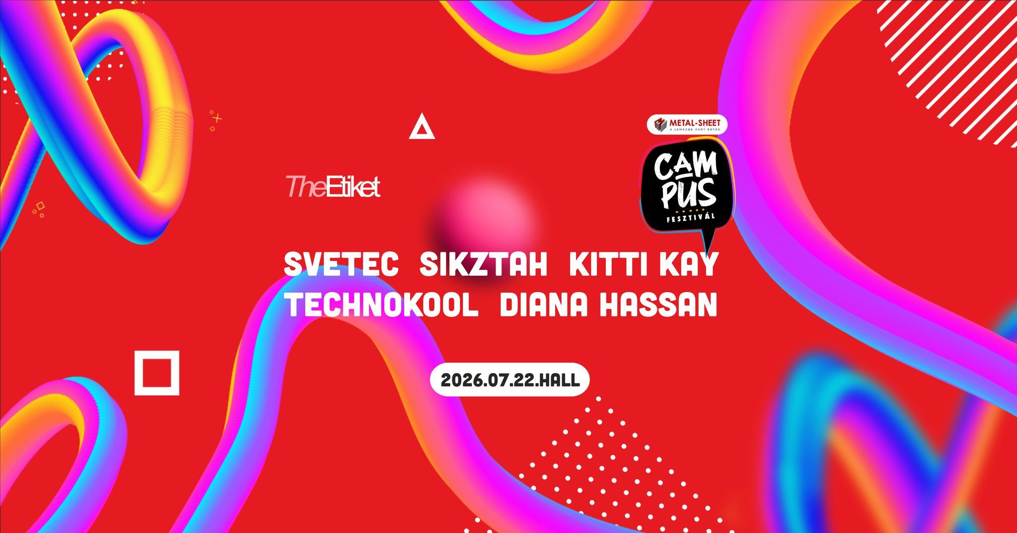 The Etiket & Campus Fesztivál 2026 • PEPSI MUSIC HALL • 07.22. • Debrecen