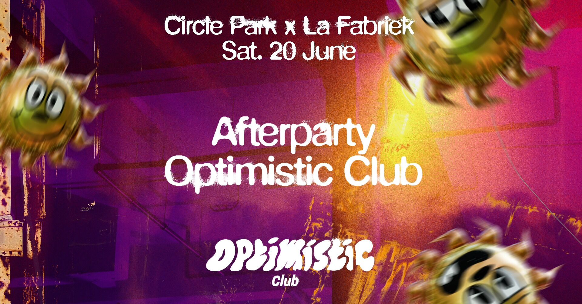 Optimistic Club : Circle Park After x La Fabriek