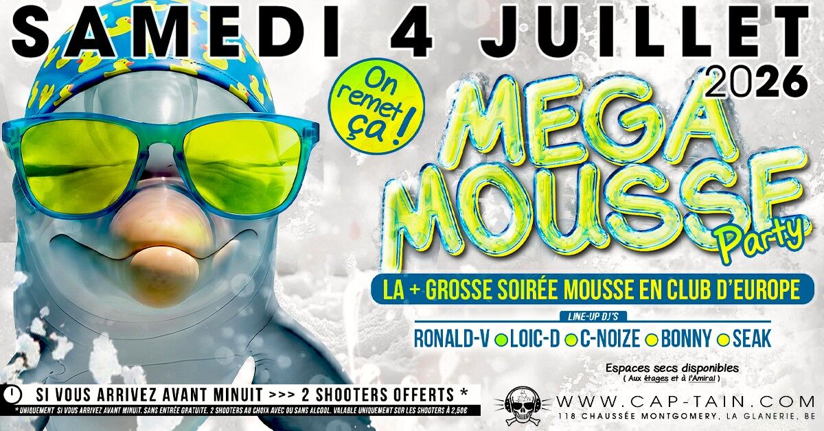 Mega Mousse Party - Samedi 4 Juillet 2026 au Cap'tain