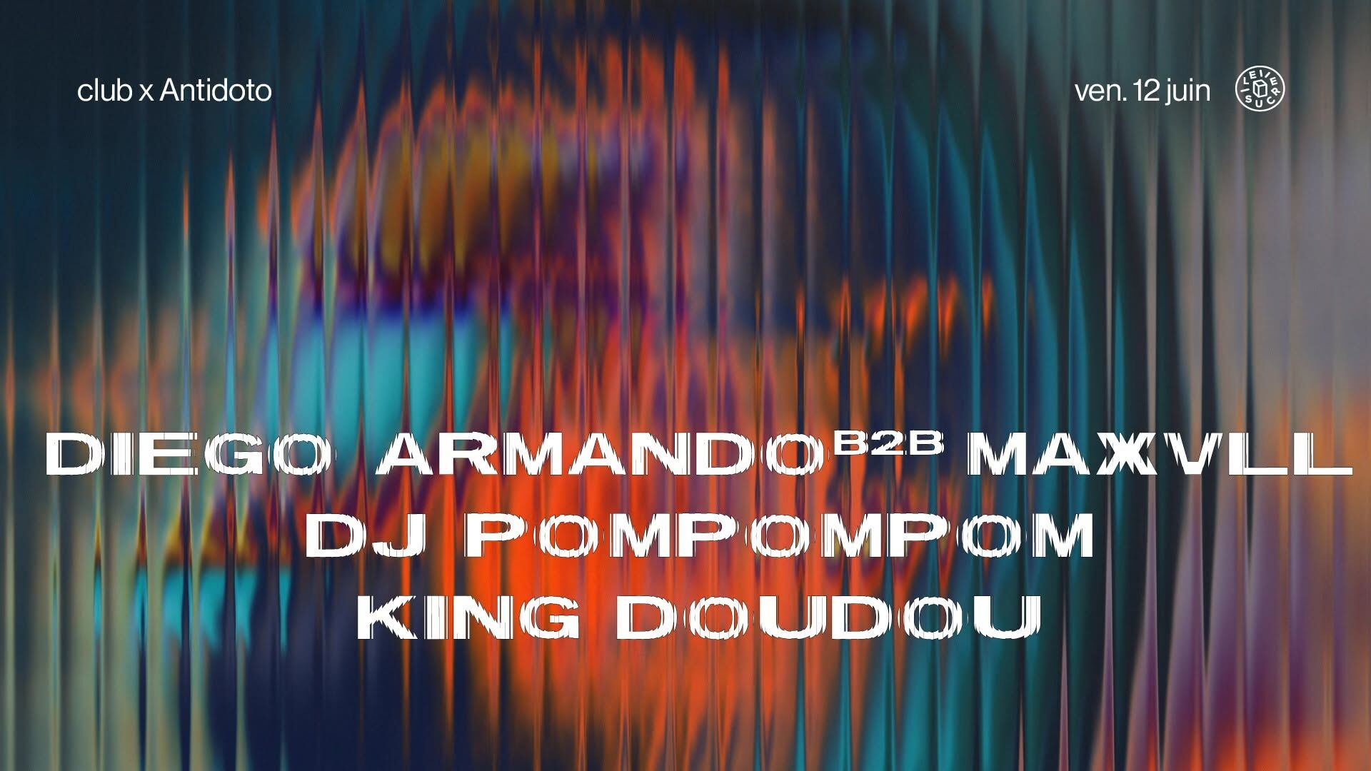 club x Antidoto w/ DJ Pompompom, Diego Armando, King Doudou, MAXVLL