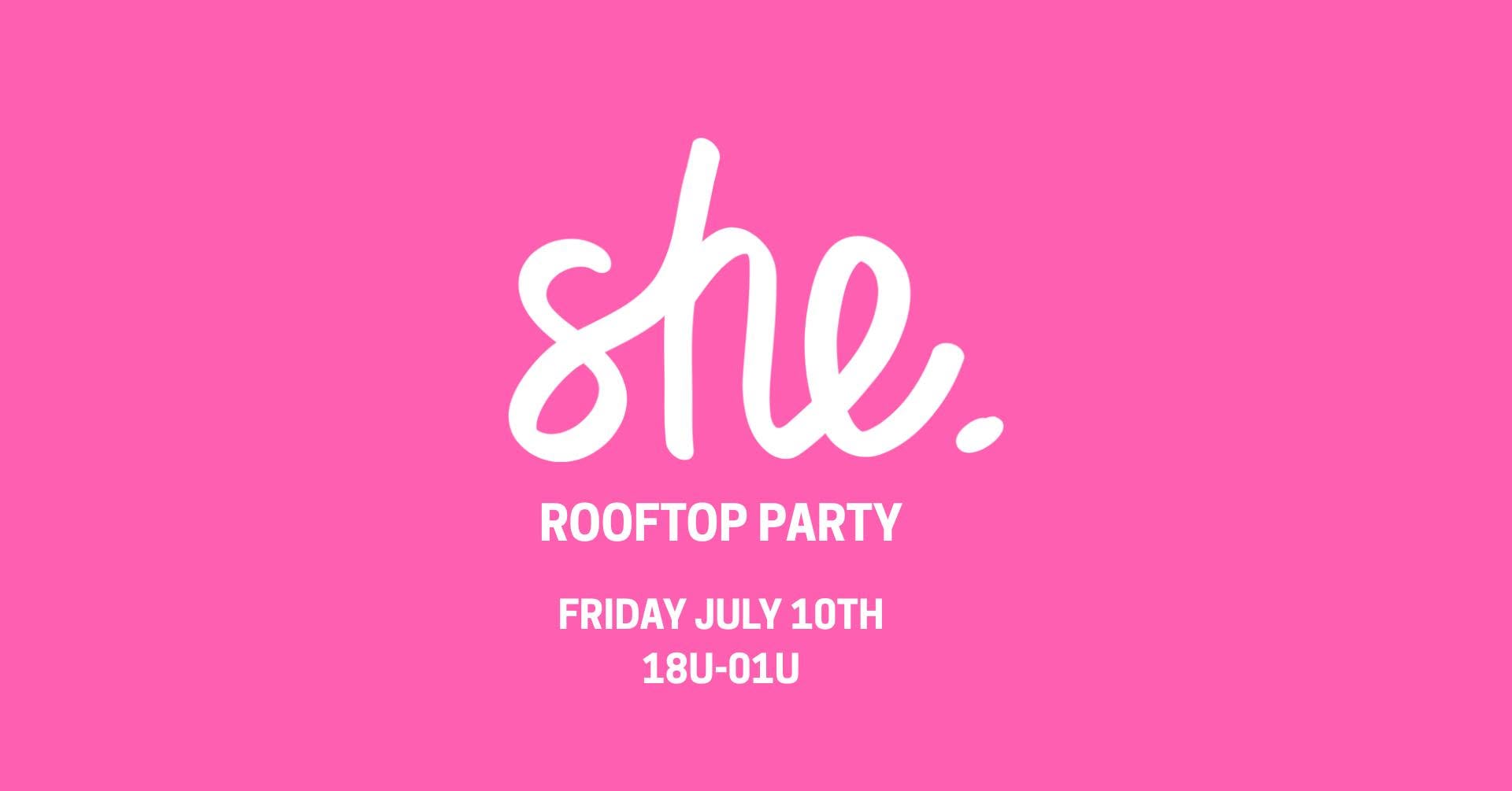 She | Rooftop Party | Plein Publiek | VRIJDAG 10.07 |