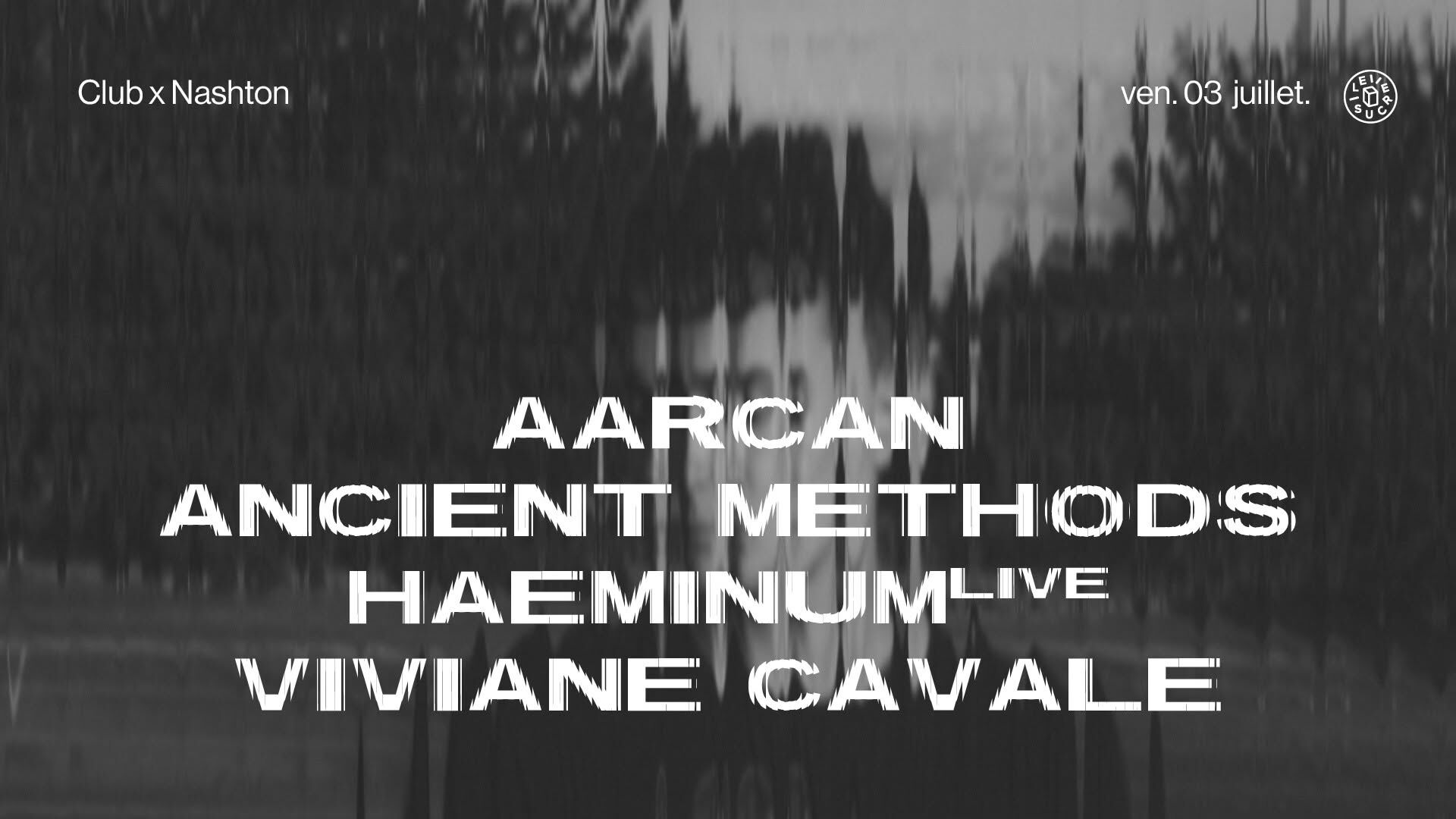 club x Nashton Records : Aarcan, Ancient Methods, Haemimum (live), Viviane Cavale