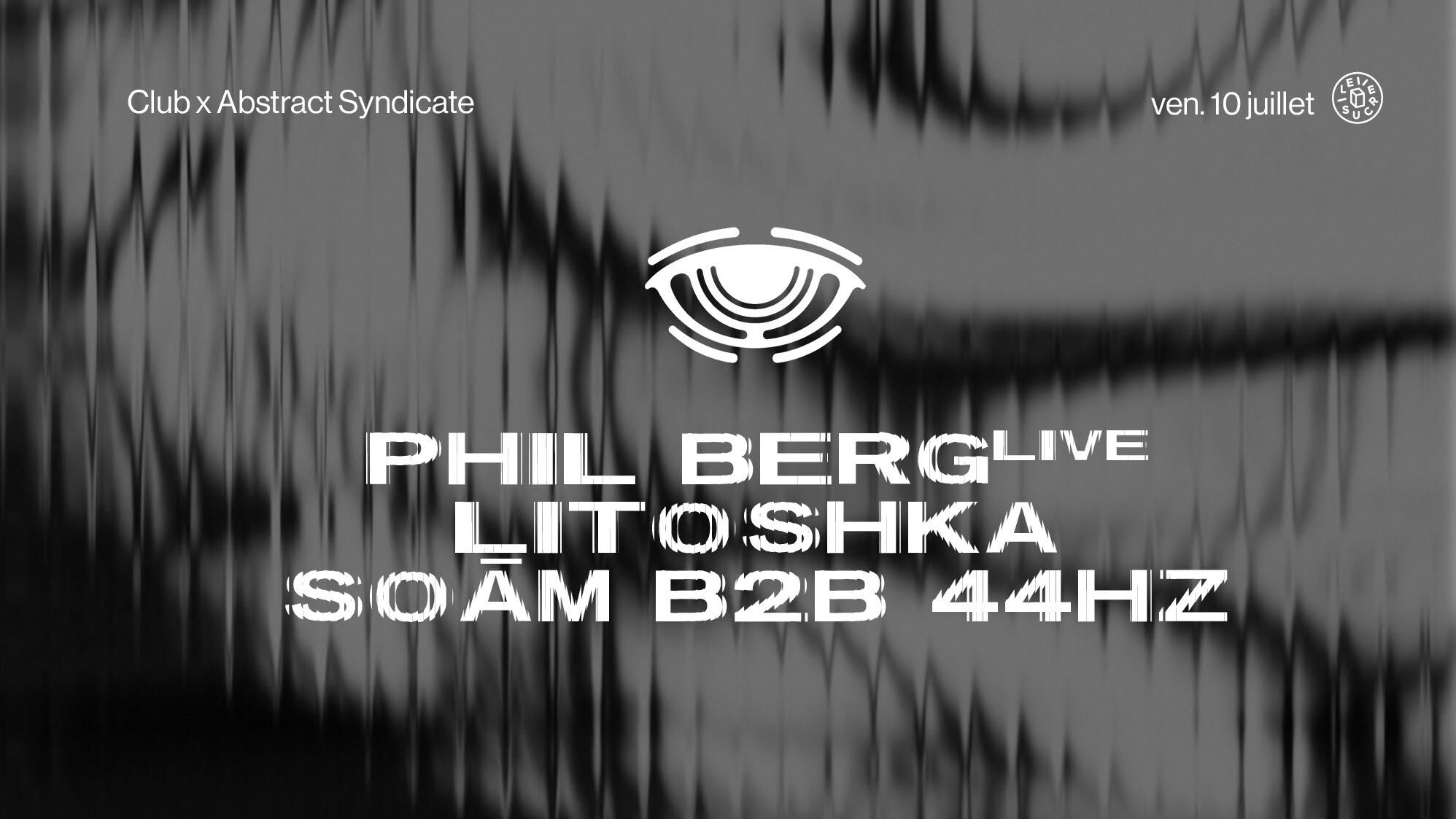 club x Abstract Syndicate : Soām b2b 44hz, Phil Berg (live), Litoshka