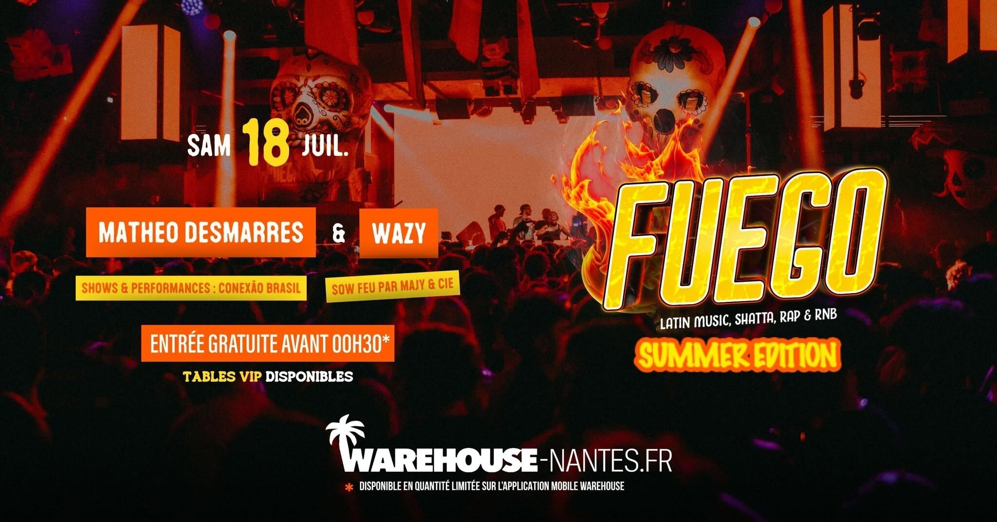 Fuego - Summer Edition w/ Matheo Desmarres et Wazy @Warehouse Nantes - Gratuit avant 00h30 !*