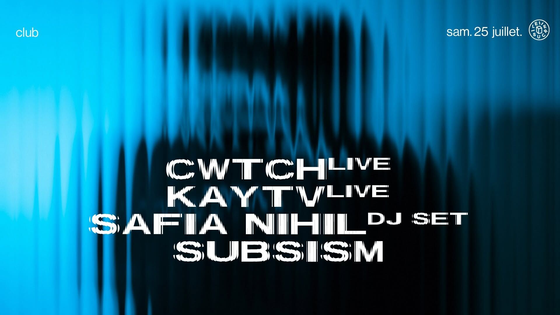club : subsism, Cwtch ( live), Kay TV (live), Safia Nihil