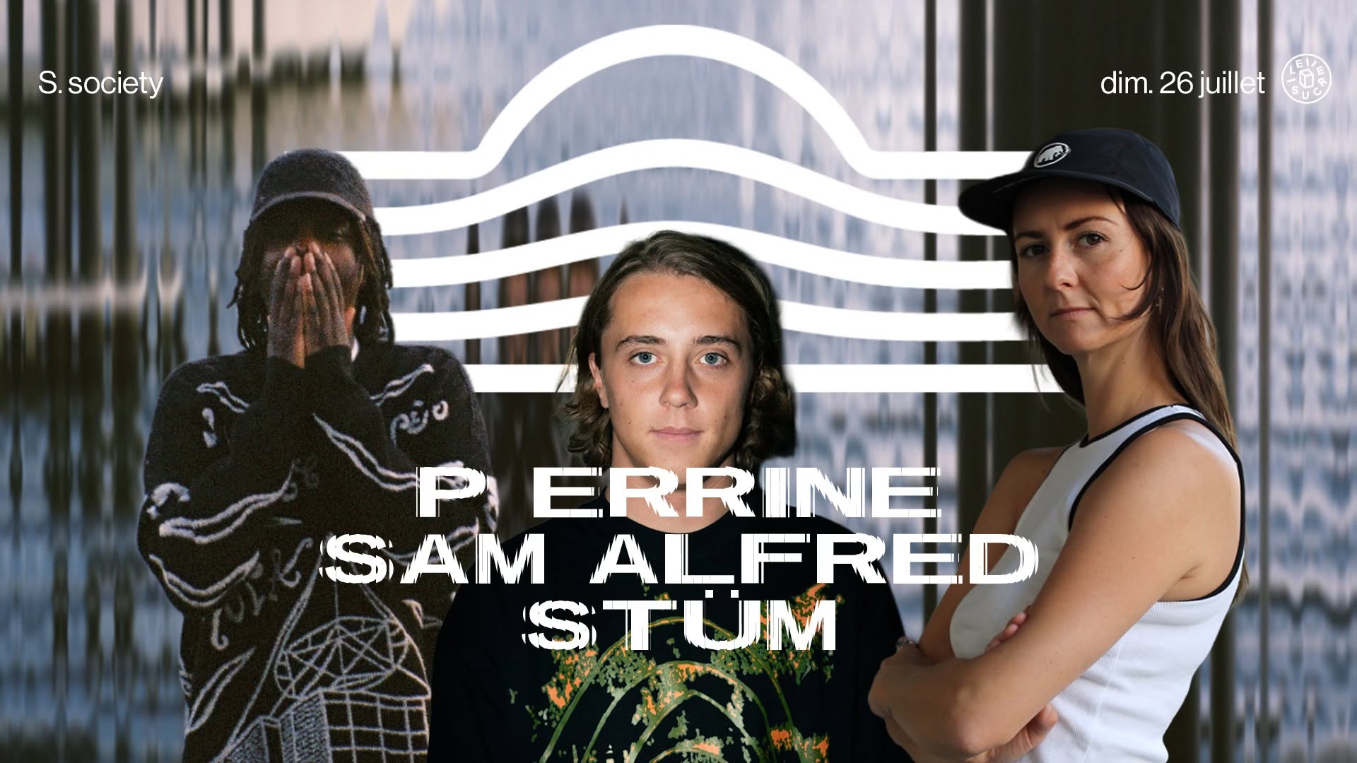 S.society : Sam Alfred, STÜM, P terrine