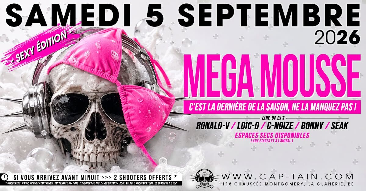 Mega Mousse Party (Sexy Édition) - Samedi 5 Septembre 2026 au Cap'tain