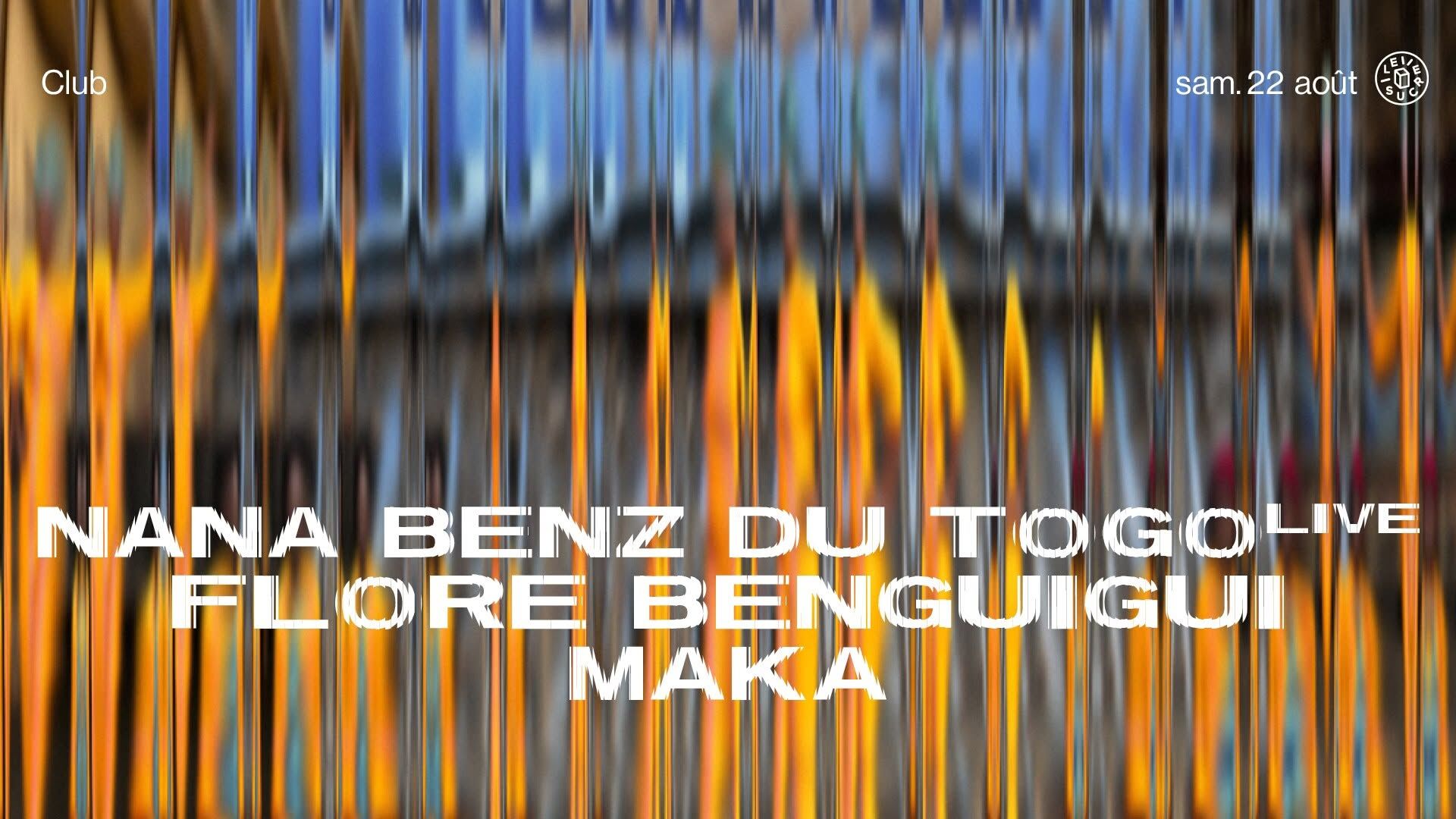 Live club : Nana Benz du Togo (live), Flore Benguigui, Maka 