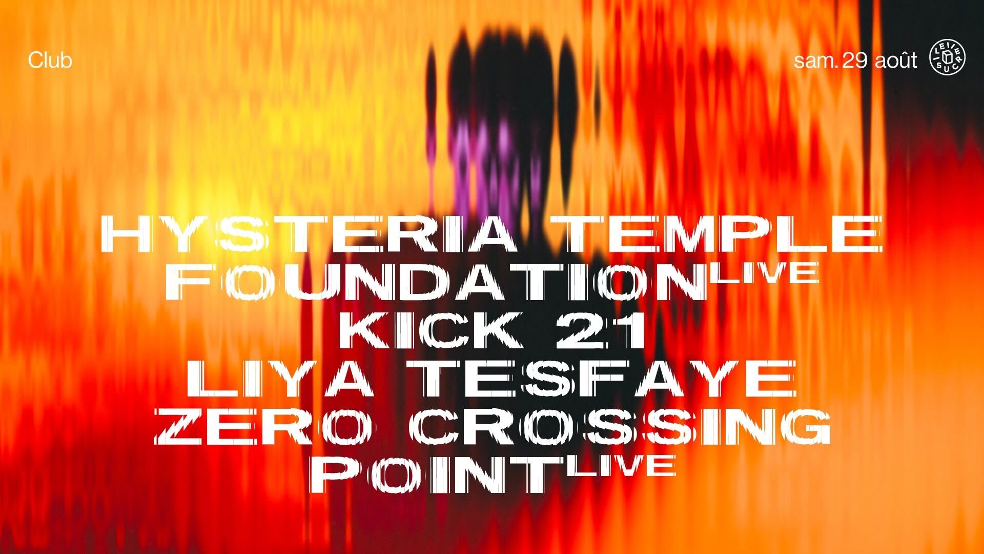 Live club : Liya Tesfaye, Hysteria Temple Foundation (live), Zero Crossing Point (live), Kick 21
