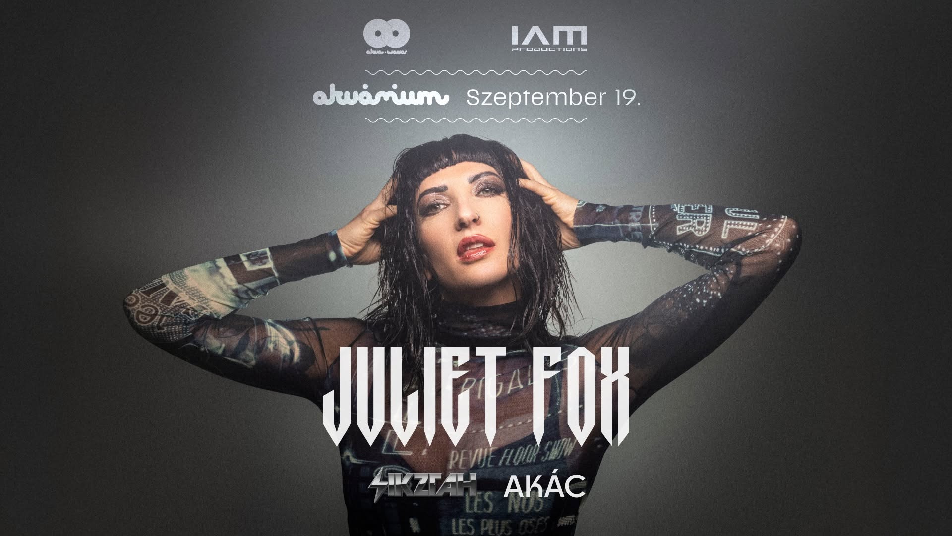 AkvaWaves & IAM Productions pres.: JULIET FOX // Akvárium Klub