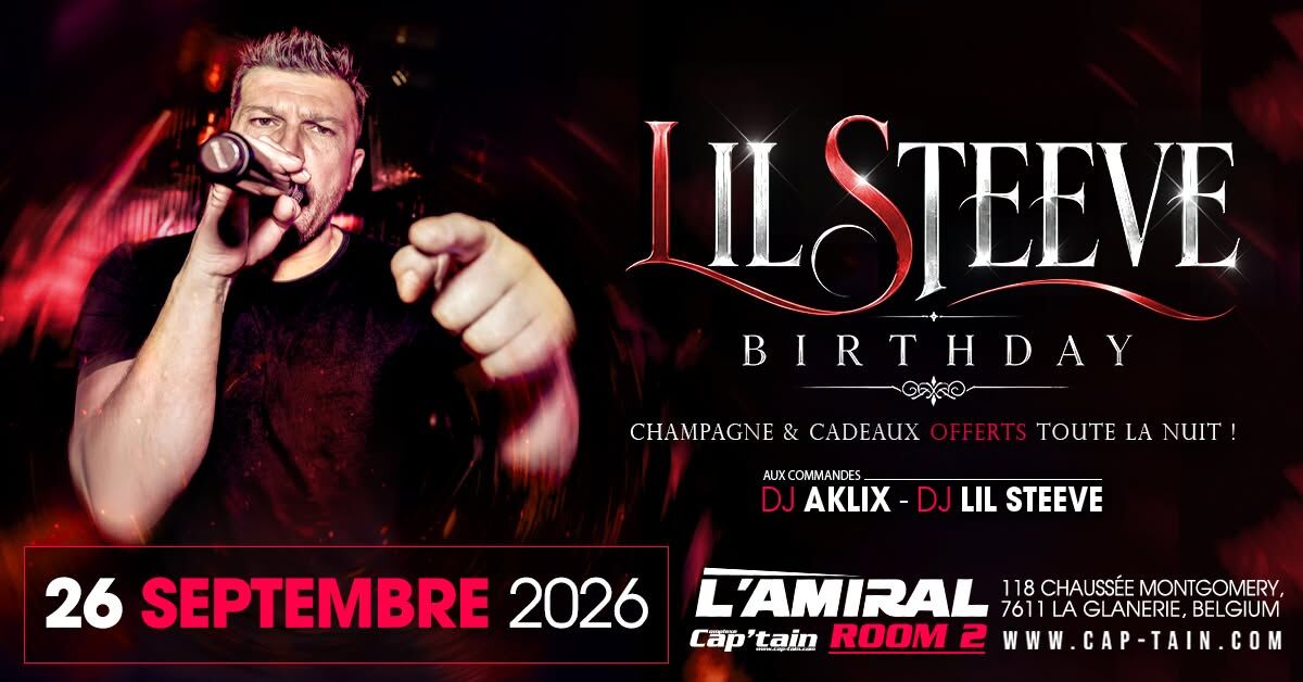 LIL STEEVE BIRTHDAY - Samedi 26 Septembre 2026 à l'Amiral