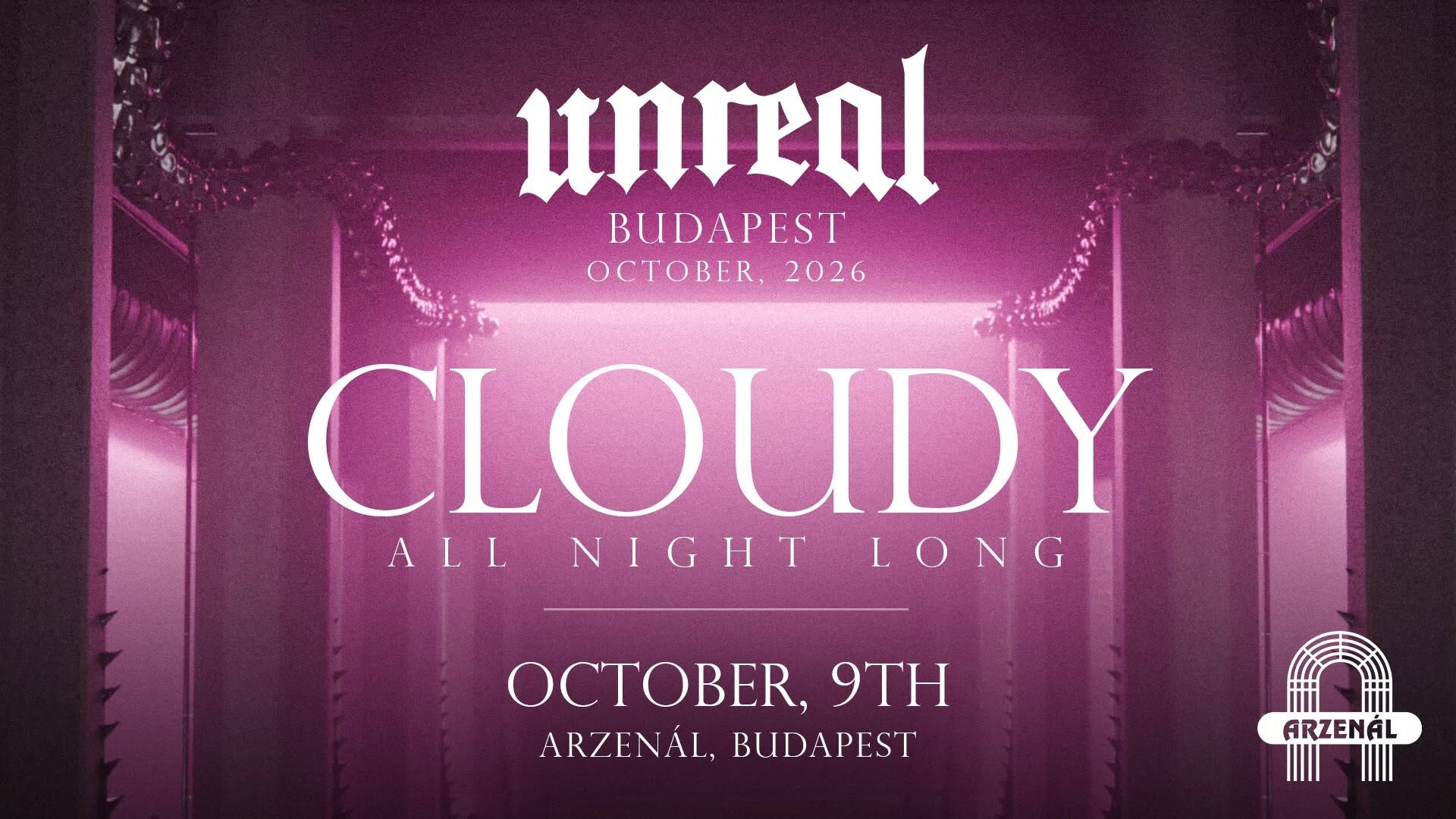 UNREAL x ARZENÁL: CLOUDY ALL NIGHT LONG