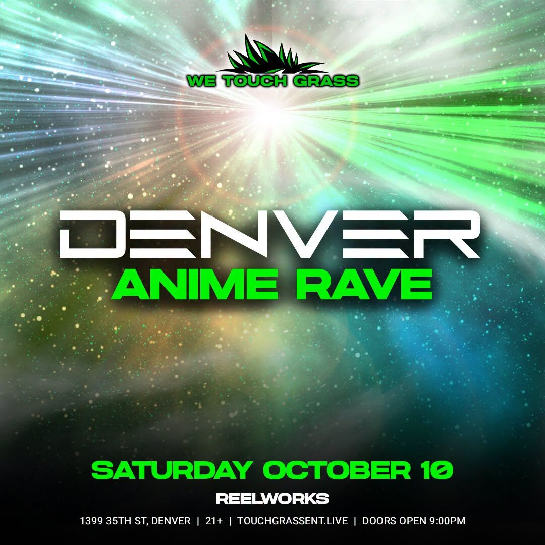 #WeTouchGrass presents: Denver Anime Rave