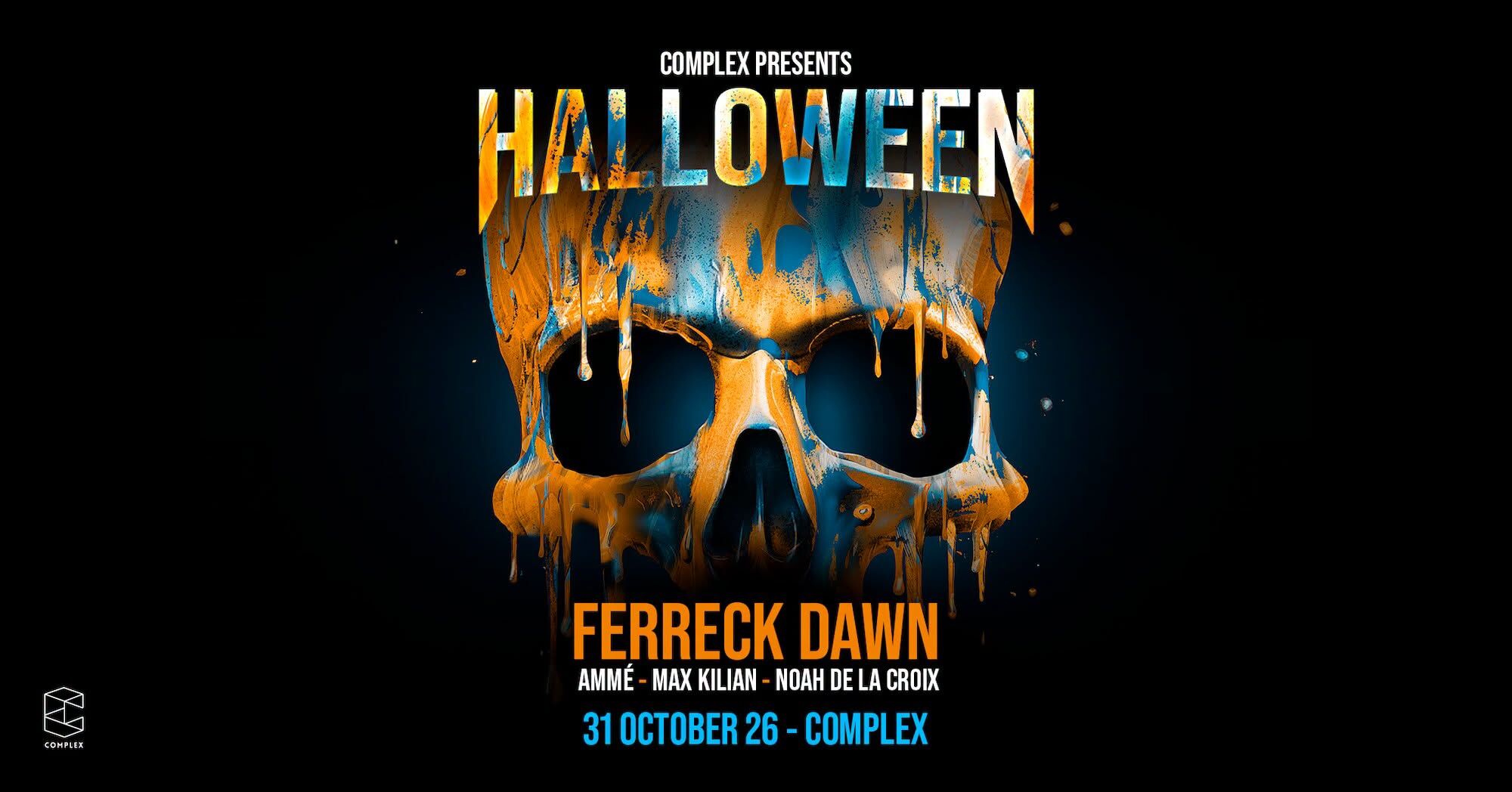 Complex Halloween with Ferreck Dawn / Ammé / Max Kilian / Noah de la Croix