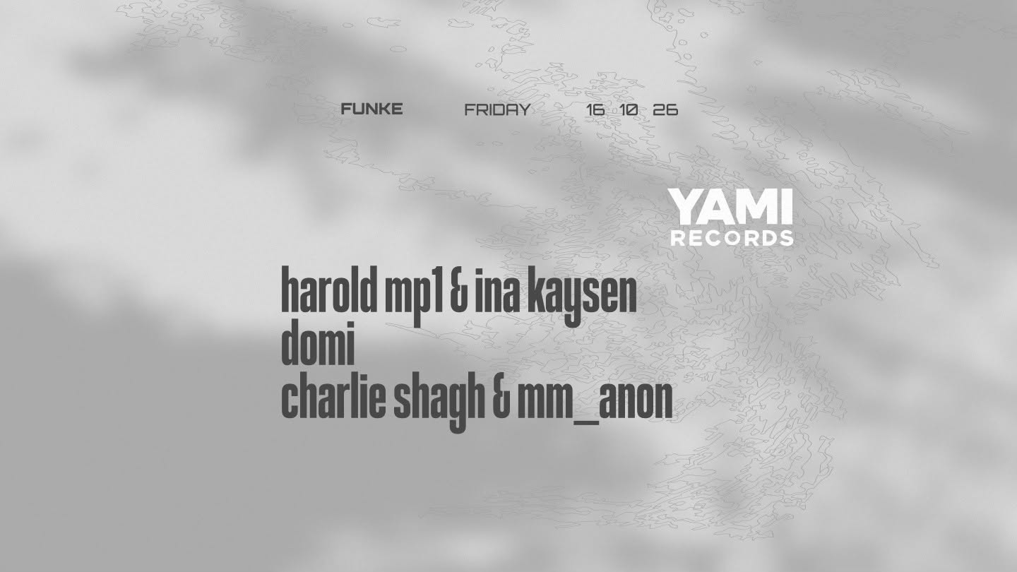 FUNKE_YAMI Records w/ Harold Mp1, Ina Kaysen, Domi, Charlie Shagh & Mm_anon