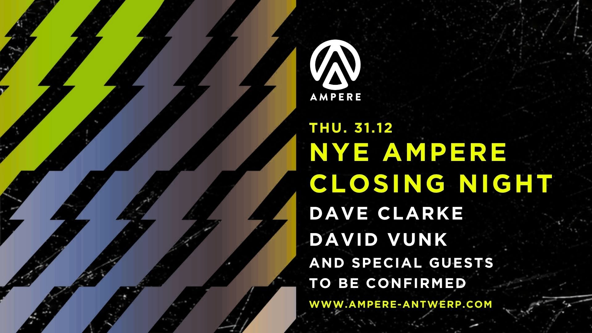 NYE AMPERE CLOSING NIGHT - Dave Clarke, David Vunk and more TBA