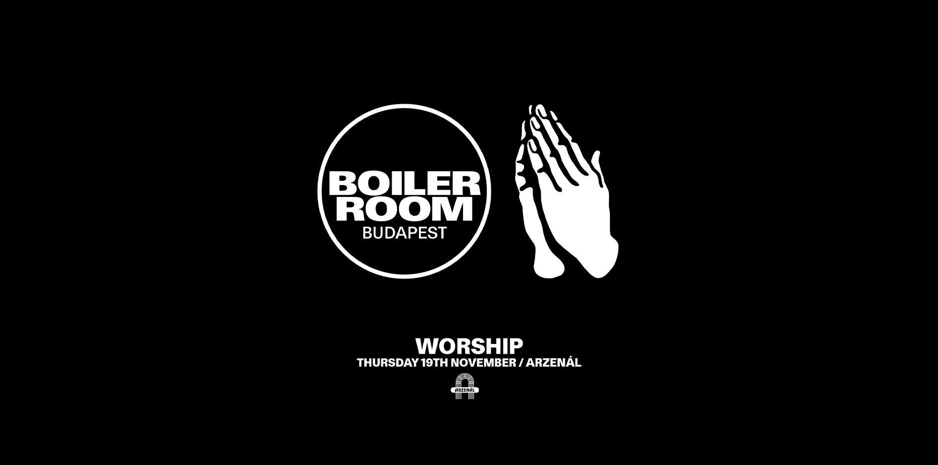 BOILER ROOM Budapest w/ WORSHIP @ Arzenal