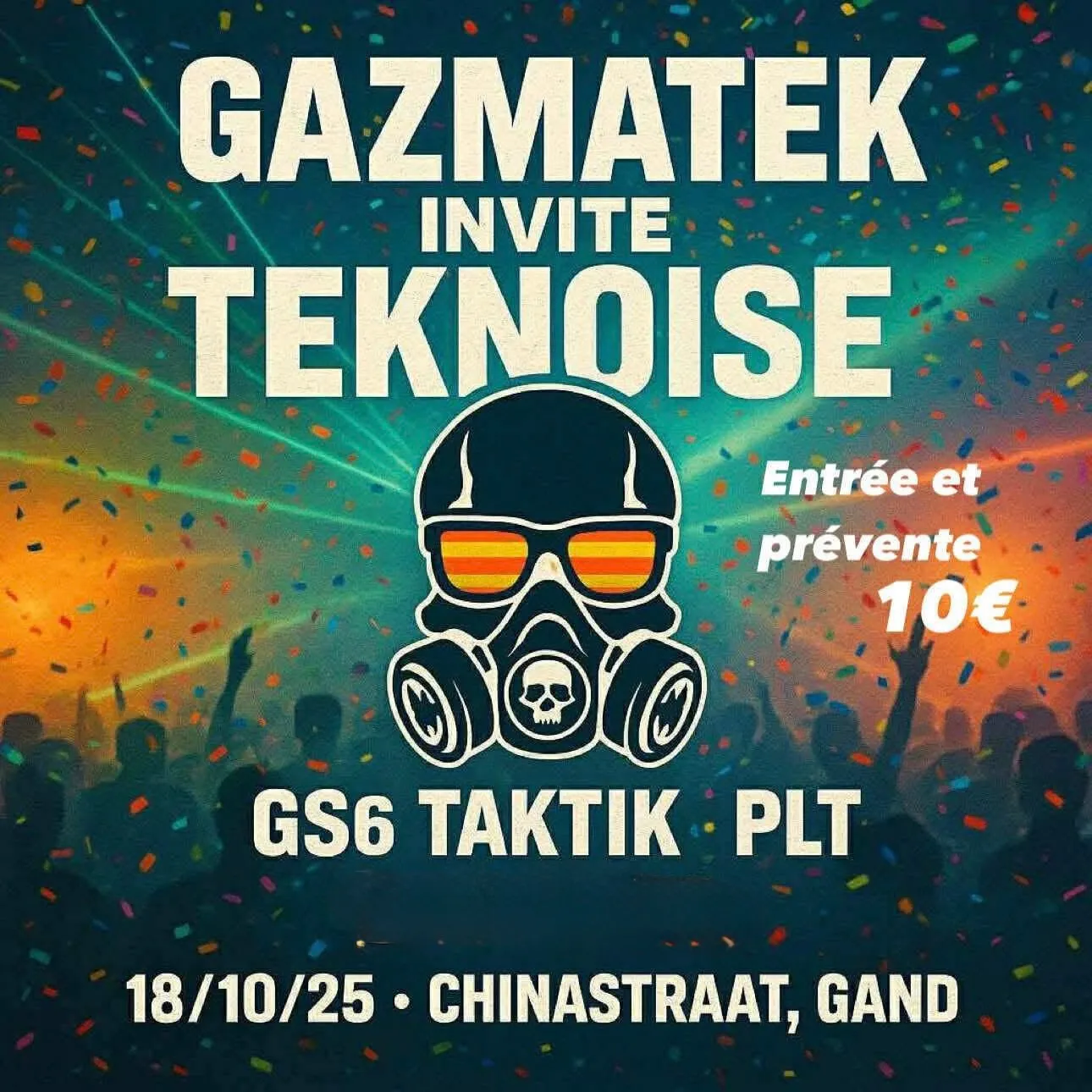 Gazmatek invite Teknoise, Gs6, Taktik et Plt one big stage 10€ confettis party 🎉