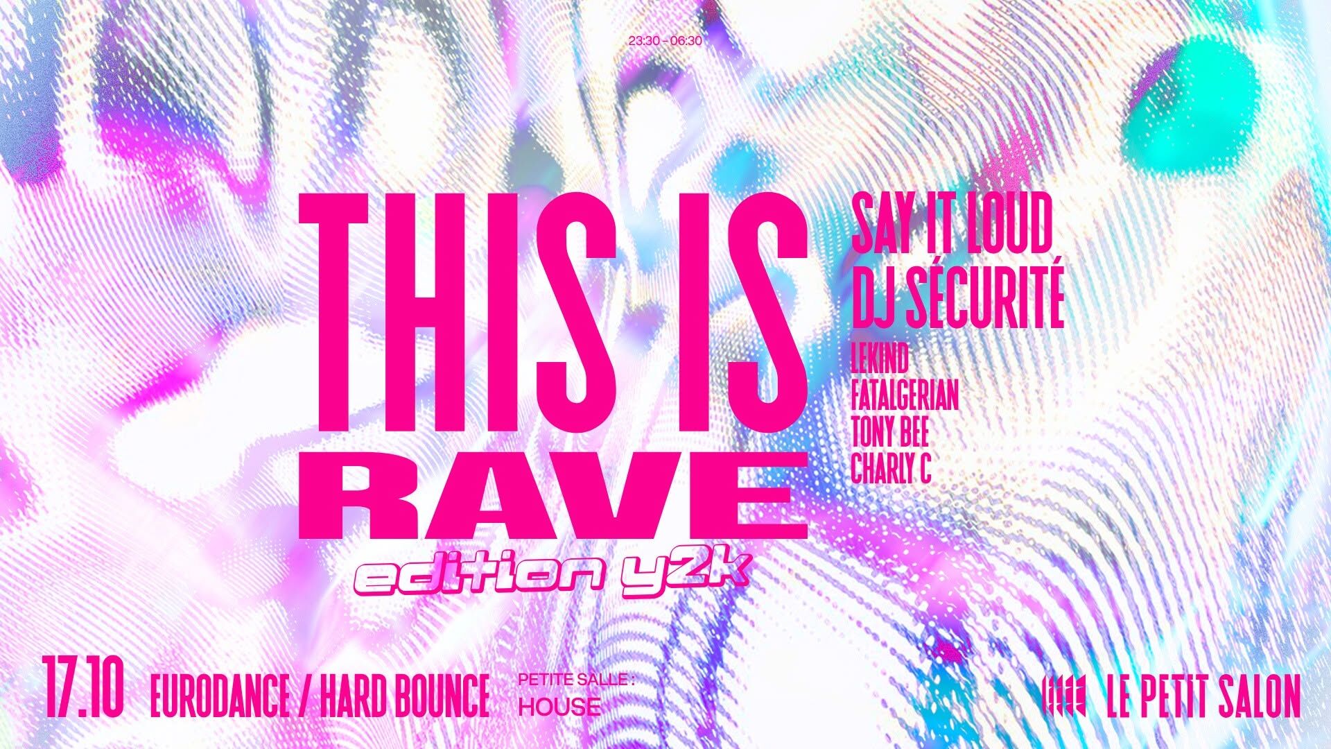 THIS IS RAVE (Y2K EDITION) : SAY IT LOUD, DJ SÉCURITÉ & MORE