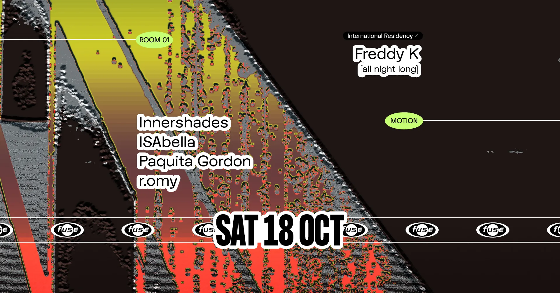 Fuse presents: Freddy K (all night long), Paquita Gordon & ISAbella