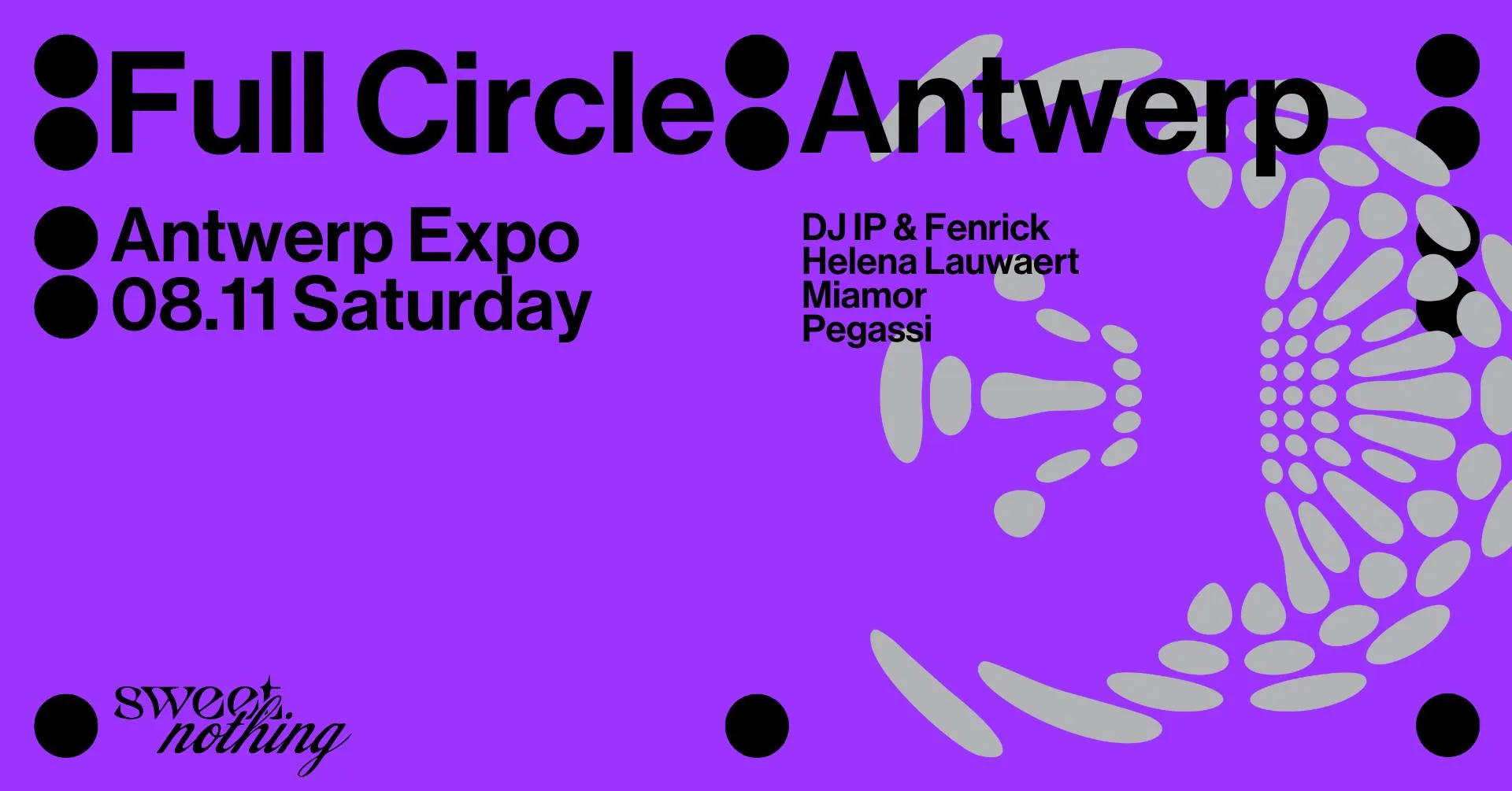 ✧ Full Circle ✧ Antwerp Expo ✧ Sweet Nothing