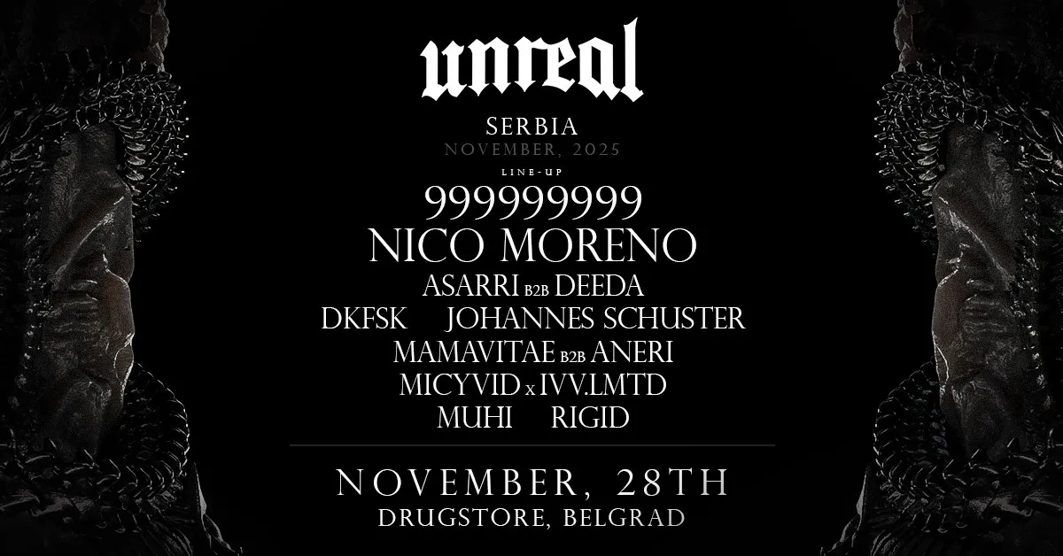 UNREAL x GENESIS | DRUGSTORE - Belgrade, Serbia x Nico Moreno, 999999999 and more
