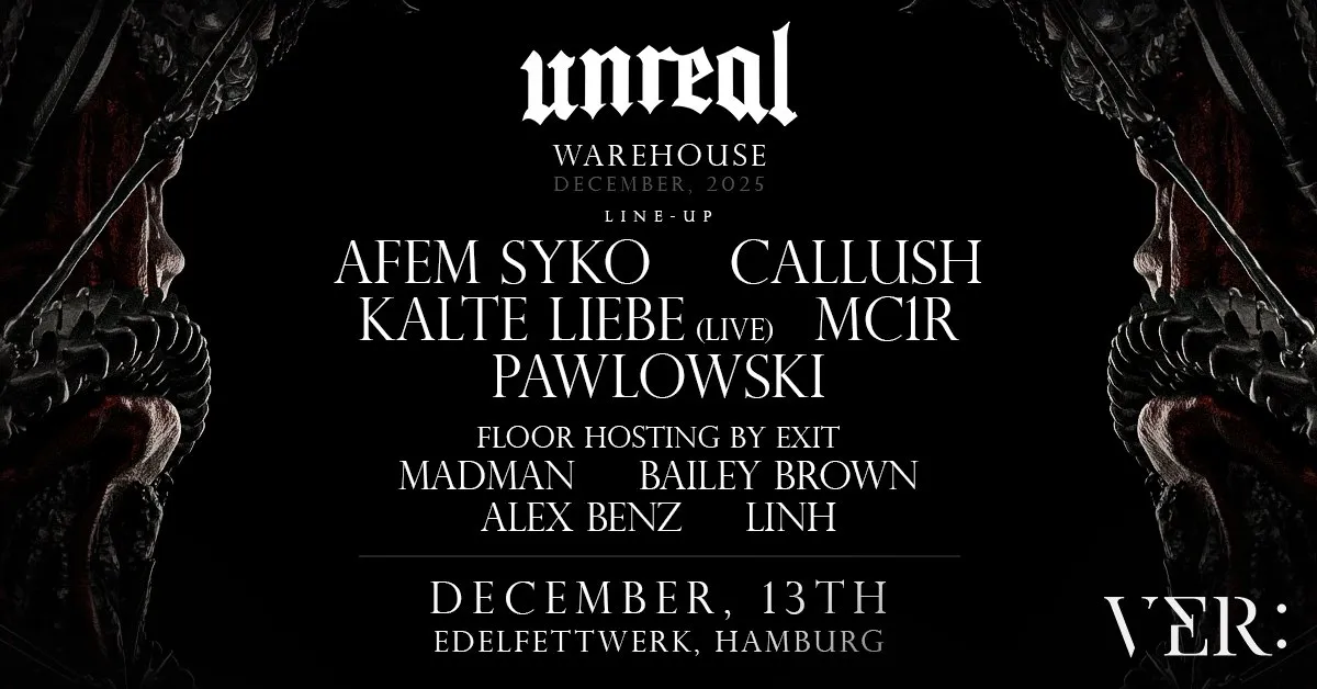 UNREAL X VER: X Kalte Liebe, Pawlowski, Afem Syko and more