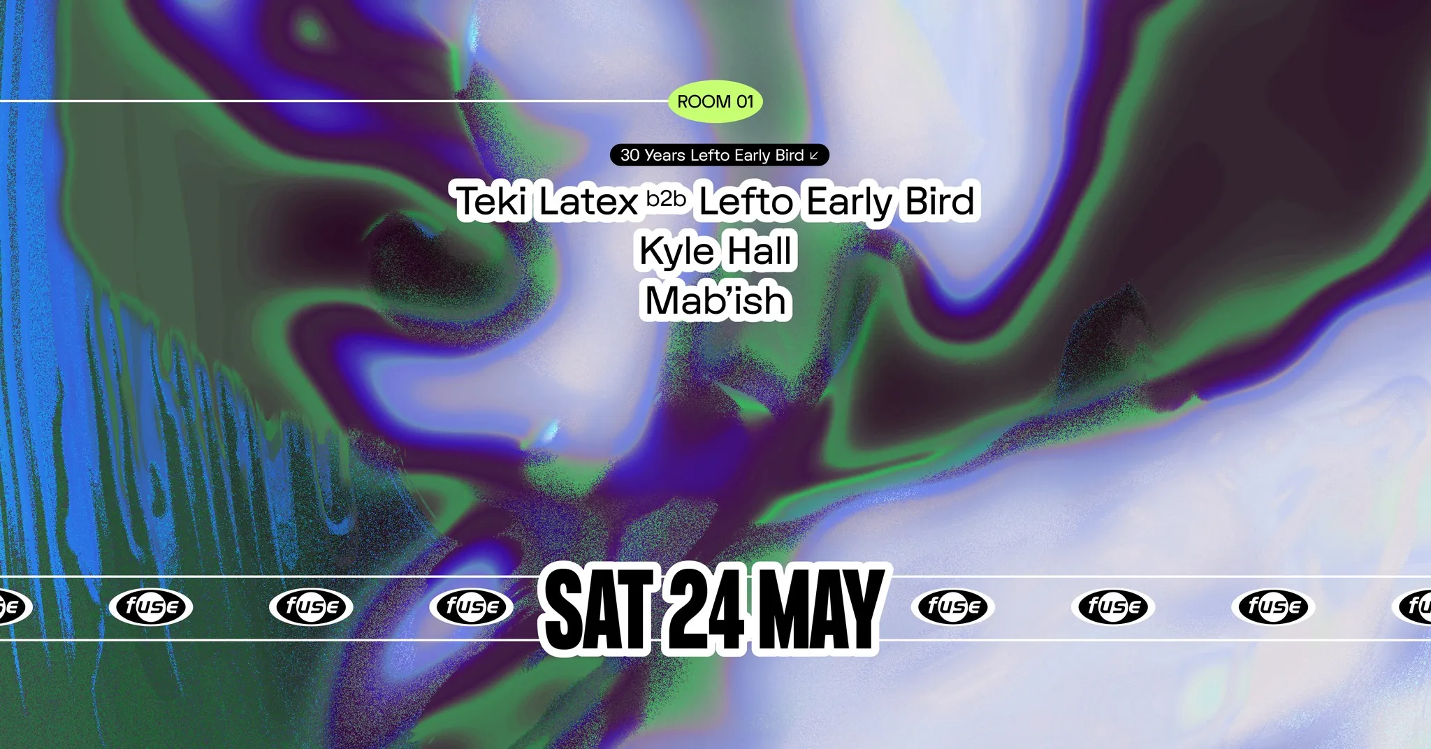Fuse presents: 30YRS Lefto Early Bird b2b Teki Latex